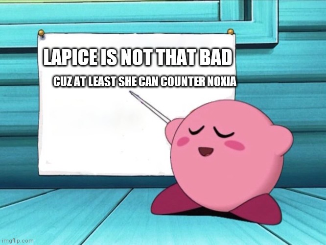 Kirby wants to tell you | LAPICE IS NOT THAT BAD; CUZ AT LEAST SHE CAN COUNTER NOXIA | image tagged in kirby sign,guardian tales | made w/ Imgflip meme maker
