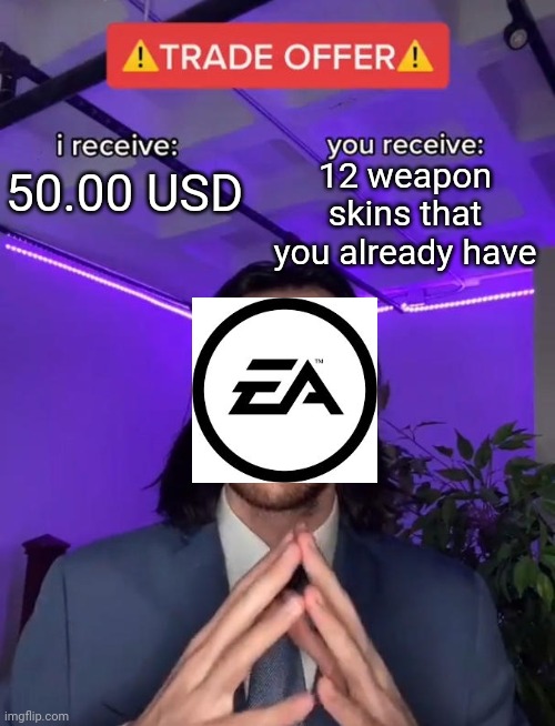 Loot boxes in a nutshell | 12 weapon skins that you already have; 50.00 USD | image tagged in trade offer,memes,funny | made w/ Imgflip meme maker