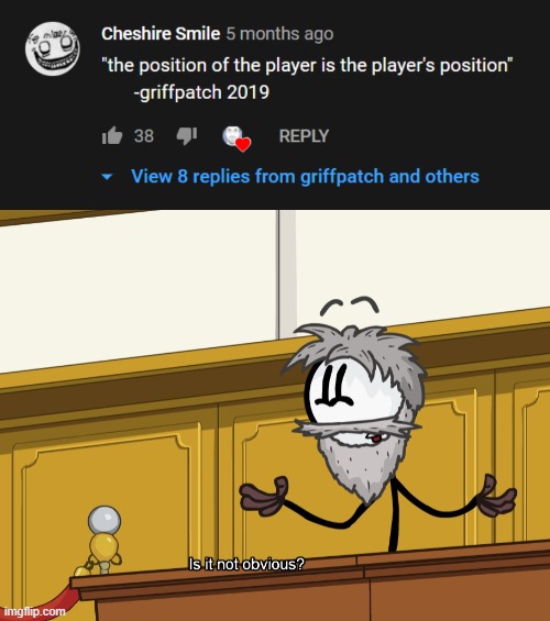 image tagged in memes,the position of the player is the player's position,is it not obvious,bruh | made w/ Imgflip meme maker