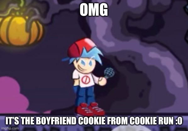 OMG; IT’S THE BOYFRIEND COOKIE FROM COOKIE RUN :0 | made w/ Imgflip meme maker