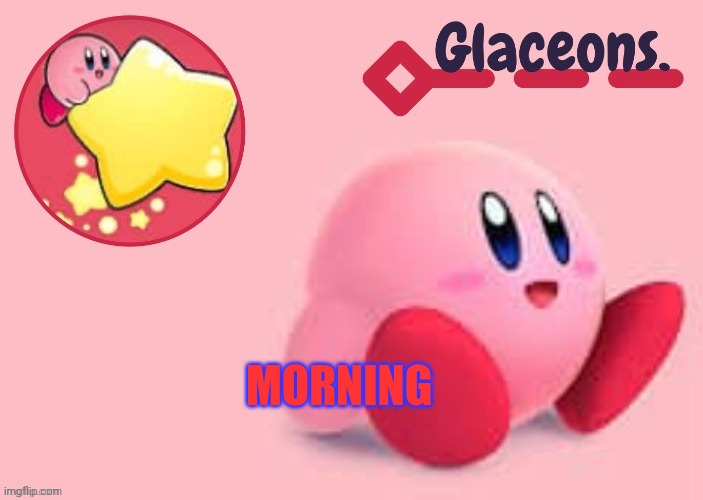 Kirby | MORNING | image tagged in kirby | made w/ Imgflip meme maker