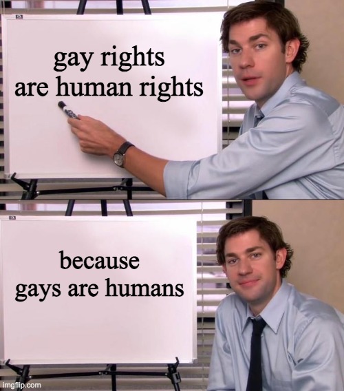 Homo means human in Latin. COINCIDENCE? | gay rights are human rights; because gays are humans | image tagged in jim halpert explains,gay,gay pride,gay rights | made w/ Imgflip meme maker