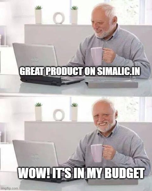 Online shopping is good | GREAT PRODUCT ON SIMALIC.IN; WOW! IT'S IN MY BUDGET | image tagged in memes,online shopping | made w/ Imgflip meme maker
