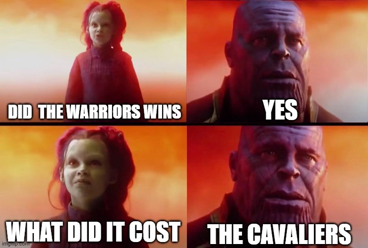 the cost | YES; DID  THE WARRIORS WINS; THE CAVALIERS; WHAT DID IT COST | image tagged in what did it cost | made w/ Imgflip meme maker
