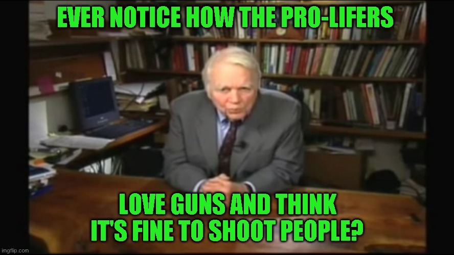 Funny how they always couch it as a God given right. Pretty sure God never said anything about it | EVER NOTICE HOW THE PRO-LIFERS; LOVE GUNS AND THINK IT'S FINE TO SHOOT PEOPLE? | image tagged in andy rooney | made w/ Imgflip meme maker