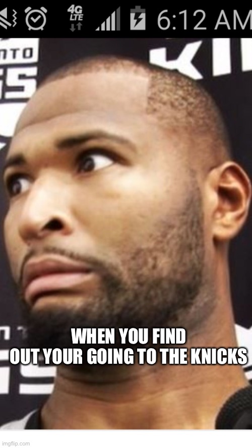 NBABroke | WHEN YOU FIND OUT YOUR GOING TO THE KNICKS | image tagged in nbabroke | made w/ Imgflip meme maker