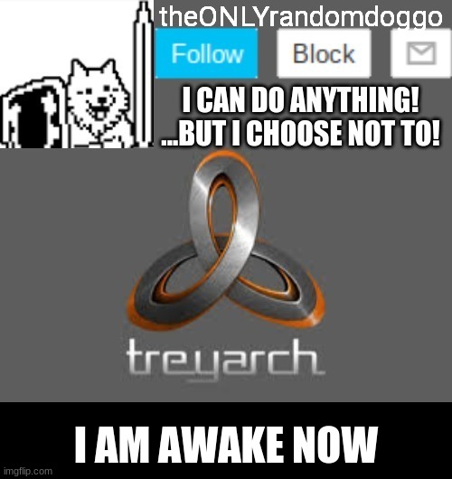 theONLYrandomdoggo's announcement updated | I AM AWAKE NOW | image tagged in theonlyrandomdoggo's announcement updated | made w/ Imgflip meme maker