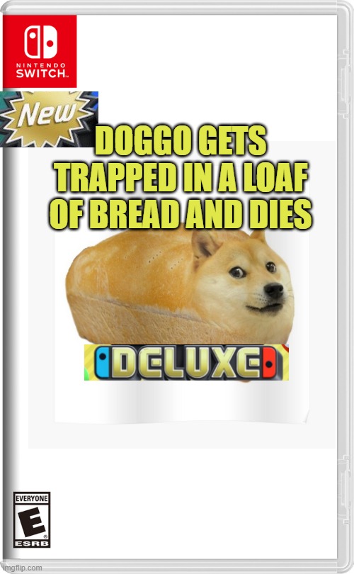  DOGGO GETS TRAPPED IN A LOAF OF BREAD AND DIES | made w/ Imgflip meme maker