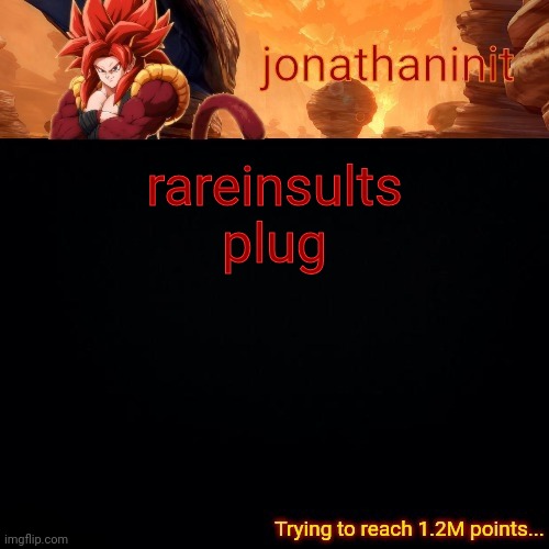 https://imgflip.com/i/55x7c9 | rareinsults plug | image tagged in jonathaninit reaching 1 2m points | made w/ Imgflip meme maker