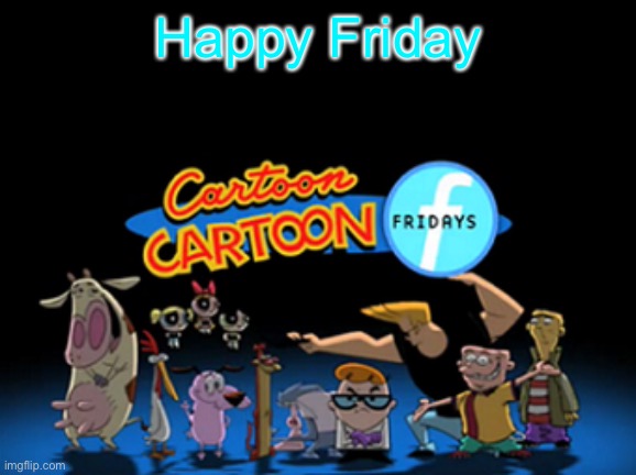 Happy Friday | made w/ Imgflip meme maker