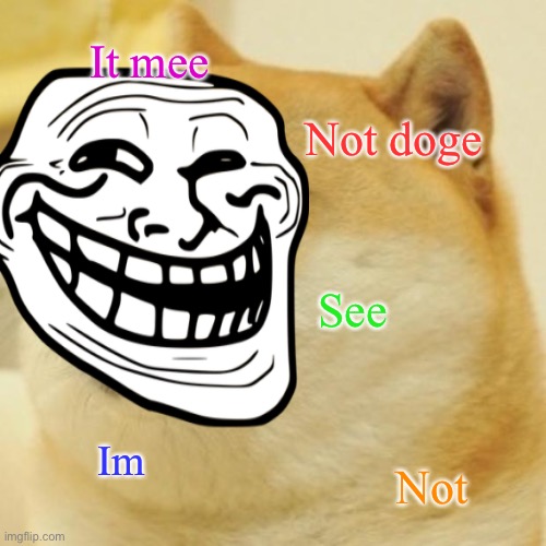 It mee; Not doge; See; Im; Not | made w/ Imgflip meme maker