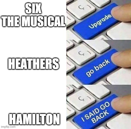 Me coming out of my hamilton phase and into my six and heathers one | SIX THE MUSICAL; HEATHERS; HAMILTON | image tagged in lolihatemylife | made w/ Imgflip meme maker