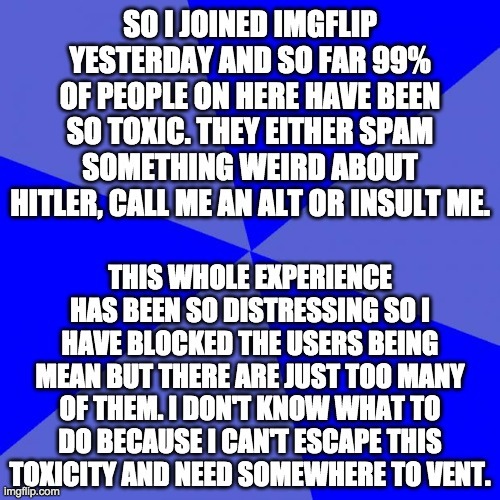 this was censored from depression_much for some reason. i feel like everyone is against me. | made w/ Imgflip meme maker