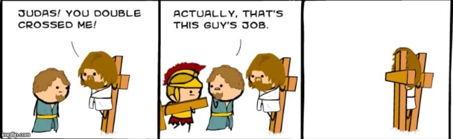 [credit to cyanide & happiness] | image tagged in jesus double-crossed,cyanide and happiness,comics/cartoons,jesus,jesus christ,repost | made w/ Imgflip meme maker