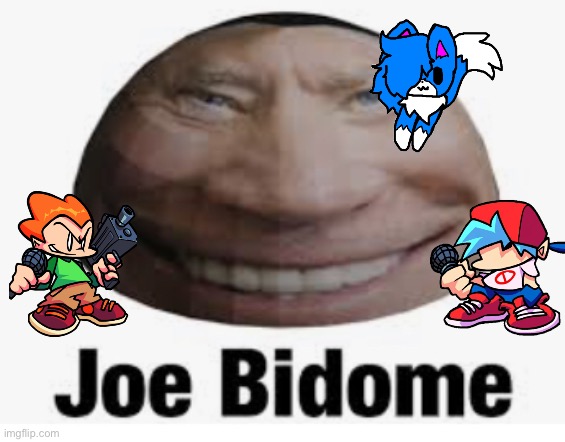 Joe bidome | image tagged in joe bidome | made w/ Imgflip meme maker