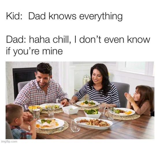 oof | image tagged in dad knows everything,dark humor,rare,insult,repost,family | made w/ Imgflip meme maker