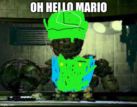 FNAF Springtrap in window | OH HELLO MARIO | image tagged in fnaf springtrap in window | made w/ Imgflip meme maker