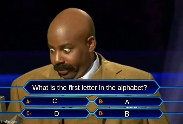 CDBA | What is the first letter in the alphabet? C; A; B; D | image tagged in who wants to be a millionaire,abc | made w/ Imgflip meme maker