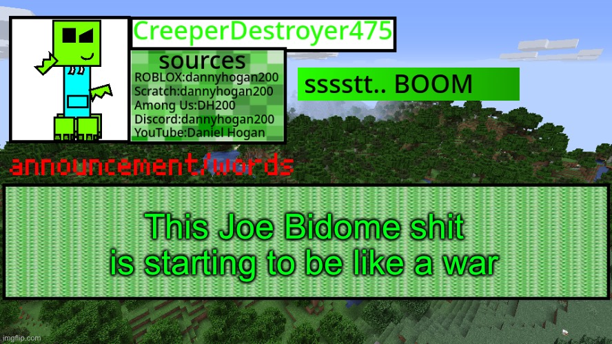 CD475 new announcement template | This Joe Bidome shit is starting to be like a war | image tagged in cd475 new announcement template | made w/ Imgflip meme maker