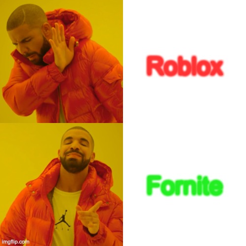 Drake Hotline Bling | Roblox; Fornite | image tagged in memes,drake hotline bling | made w/ Imgflip meme maker