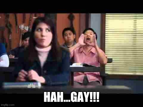 Hah...GAY!!! | HAH...GAY!!! | image tagged in hah gay | made w/ Imgflip meme maker