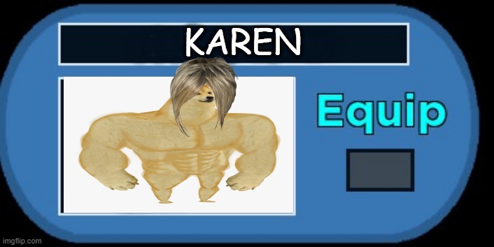 KAREN!? | KAREN | image tagged in piggy skin template,omg karen | made w/ Imgflip meme maker