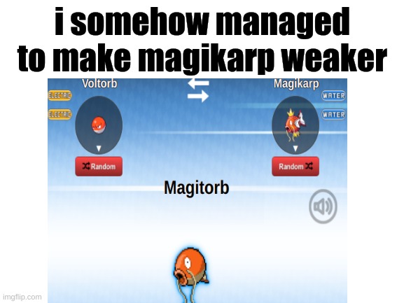 how is this possible | i somehow managed to make magikarp weaker | image tagged in memes,funny memes | made w/ Imgflip meme maker