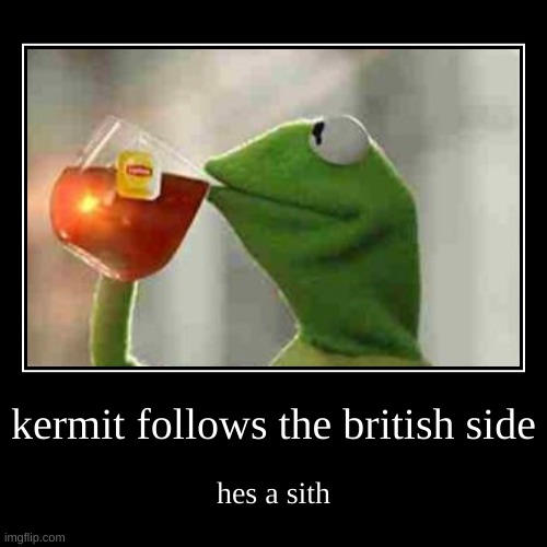 kermit | image tagged in funny,demotivationals | made w/ Imgflip demotivational maker
