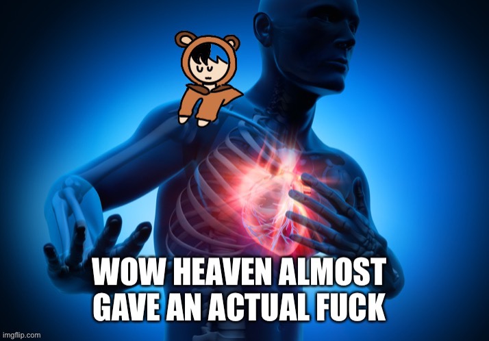 Heaven - Almost Cared | image tagged in heaven - almost cared,heavens shoulder oc | made w/ Imgflip meme maker