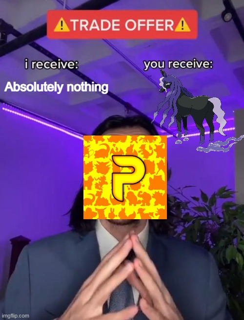 It happened today- | Absolutely nothing | image tagged in trade offer | made w/ Imgflip meme maker