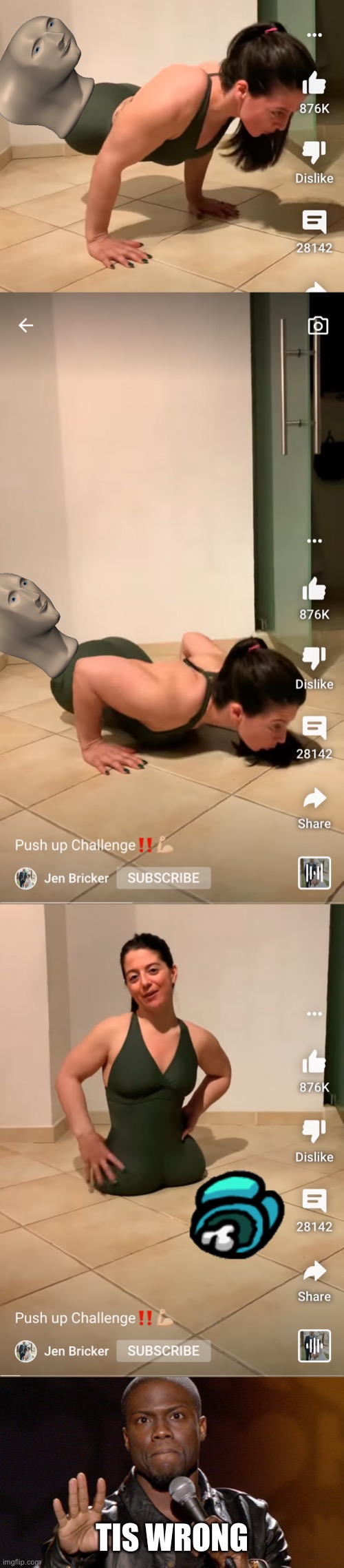I'm going to hell for this | TIS WRONG | image tagged in hold up hold up,pushups,mememan,and now you have officially carried it too far buddy | made w/ Imgflip meme maker