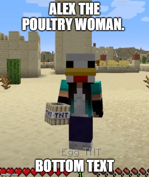 anyone here watch logdotzip? | ALEX THE POULTRY WOMAN. BOTTOM TEXT | made w/ Imgflip meme maker