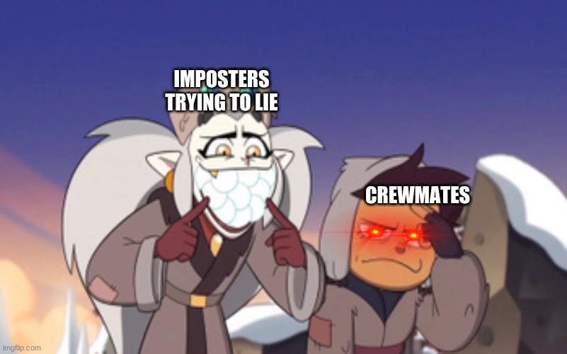 Eda embarrassing Luz The Owl House | IMPOSTERS TRYING TO LIE; CREWMATES | image tagged in eda embarrassing luz the owl house | made w/ Imgflip meme maker