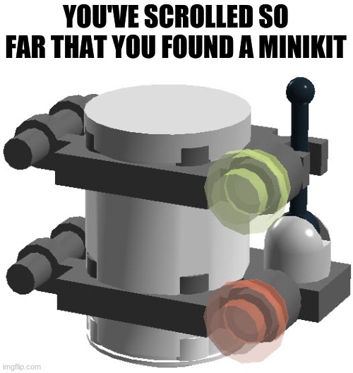 congrats! | YOU'VE SCROLLED SO FAR THAT YOU FOUND A MINIKIT | image tagged in funny,memes,minikit | made w/ Imgflip meme maker