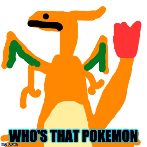 if yo are a true pokemon fan you will recognise this | WHO'S THAT POKEMON | image tagged in memes,blank transparent square | made w/ Imgflip meme maker