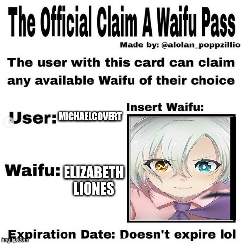 Elizabeth ha | MICHAELCOVERT; ELIZABETH LIONES | image tagged in official claim a waifu pass | made w/ Imgflip meme maker