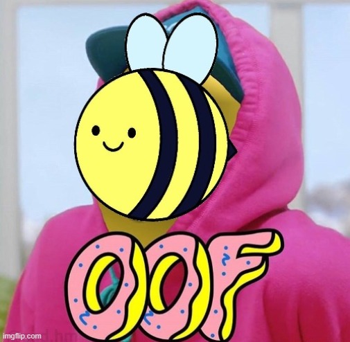 Beez oof | image tagged in beez oof | made w/ Imgflip meme maker