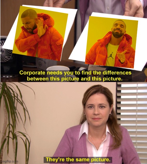She's not wrong. | image tagged in memes,they're the same picture | made w/ Imgflip meme maker