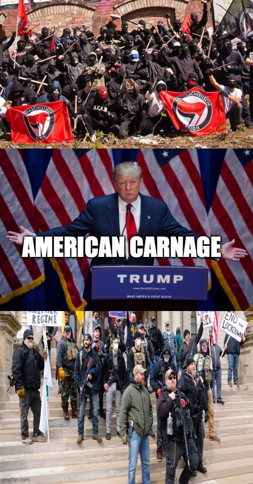 AMERICAN CARNAGE | image tagged in antifa,donald trump,proud boys | made w/ Imgflip meme maker
