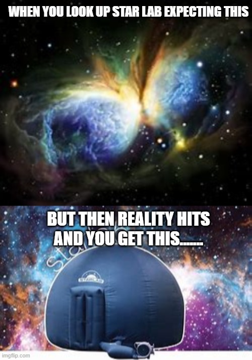 Starlab | WHEN YOU LOOK UP STAR LAB EXPECTING THIS; BUT THEN REALITY HITS AND YOU GET THIS....... | image tagged in funny,dumb | made w/ Imgflip meme maker
