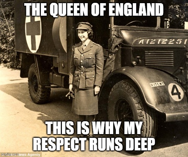 The Queen | THE QUEEN OF ENGLAND; THIS IS WHY MY RESPECT RUNS DEEP | image tagged in queen elizabeth | made w/ Imgflip meme maker