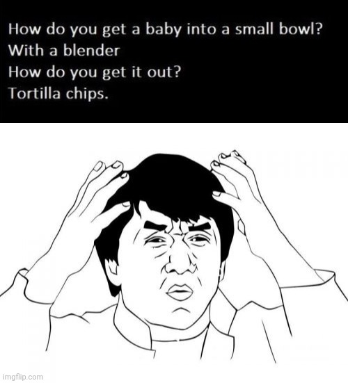 Wot | image tagged in jackie chan wtf,dark humor,morbid | made w/ Imgflip meme maker