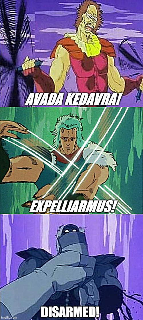 Wizard Duel: Disarming an Opponent | AVADA KEDAVRA! EXPELLIARMUS! DISARMED! | image tagged in harry potter,fist of the north star,hokuto no ken | made w/ Imgflip meme maker