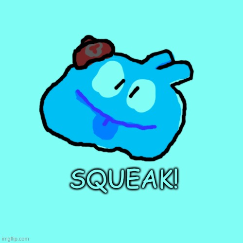 I SUCK!!! (At Drawing) | SQUEAK! | made w/ Imgflip meme maker