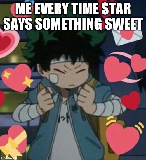 sometimes my systems will just...shut down...it's weird it happens with every girl | ME EVERY TIME STAR SAYS SOMETHING SWEET | made w/ Imgflip meme maker