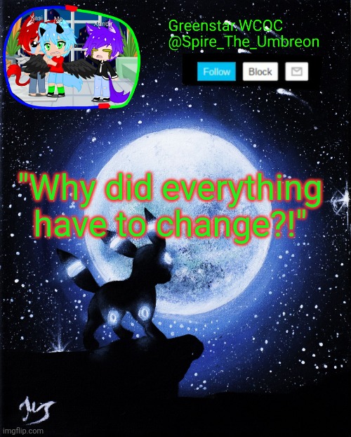Spire announcement (Greenstar.WCOC) | "Why did everything have to change?!" | image tagged in spire announcement greenstar wcoc | made w/ Imgflip meme maker