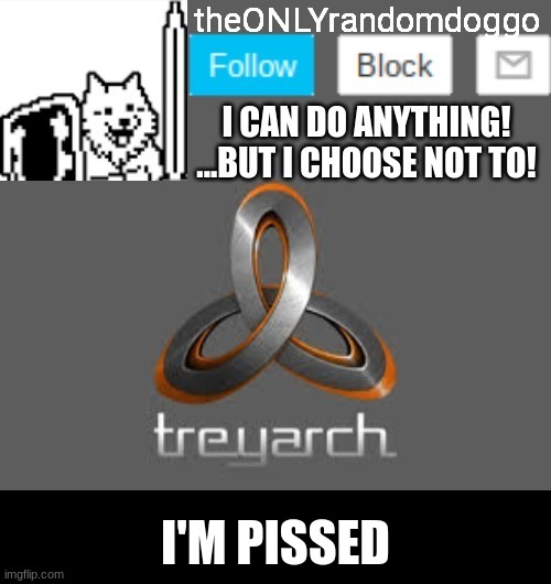 theONLYrandomdoggo's announcement updated | I'M PISSED | image tagged in theonlyrandomdoggo's announcement updated | made w/ Imgflip meme maker