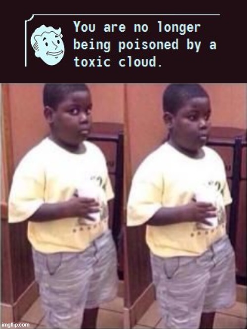 Bruh XD- | image tagged in fallout toxic cloud,terio look away | made w/ Imgflip meme maker