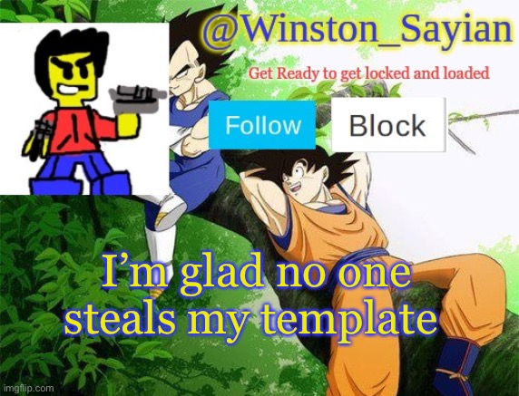 Winston's new template | I’m glad no one steals my template | image tagged in winston's new template | made w/ Imgflip meme maker