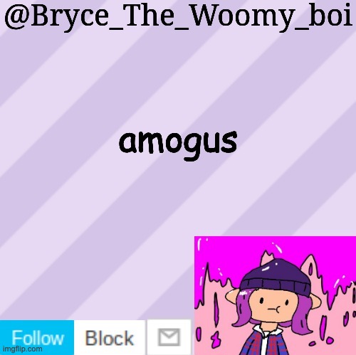 Bryce_The_Woomy_boi's new New NEW announcement template | amogus | image tagged in bryce_the_woomy_boi's new new new announcement template | made w/ Imgflip meme maker